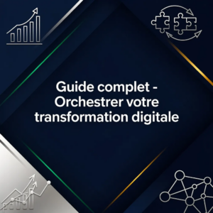 Guide complet - Orchestrer votre transformation digitale