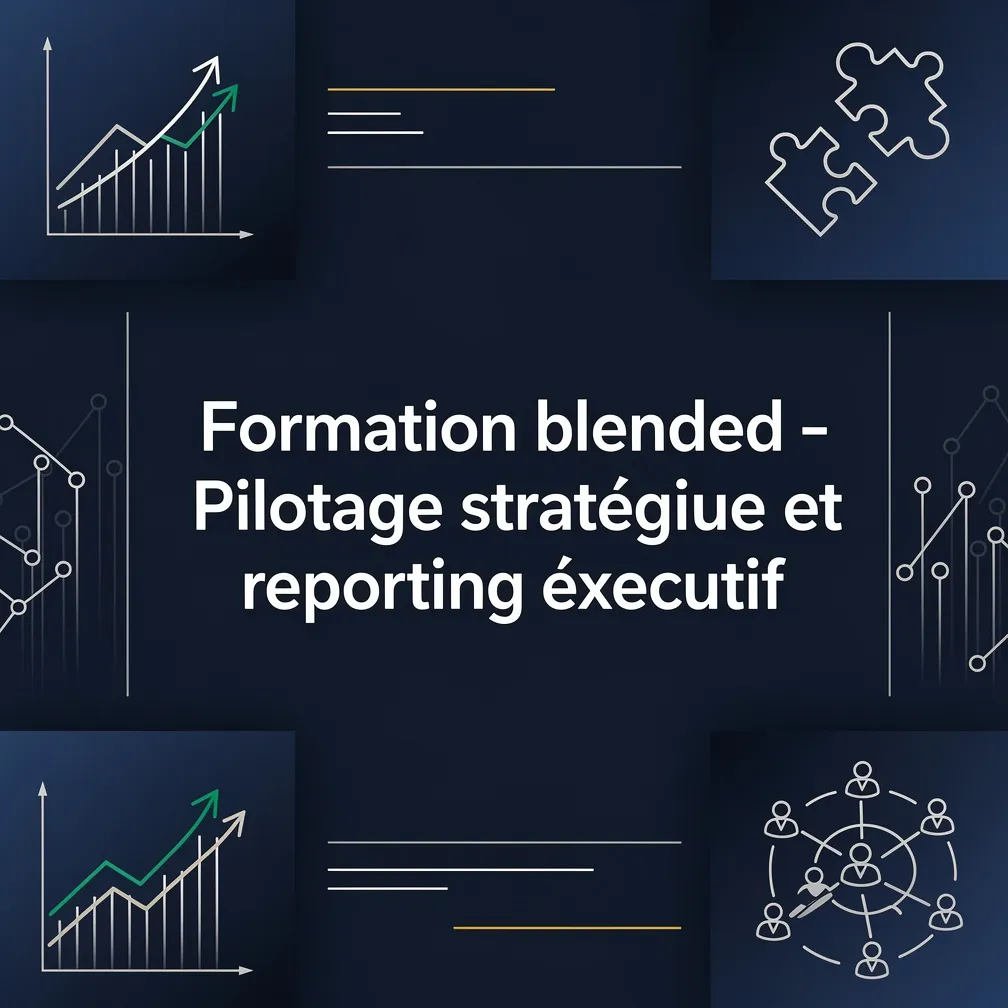 Formation blended - Pilotage stratégique et reporting exécutif