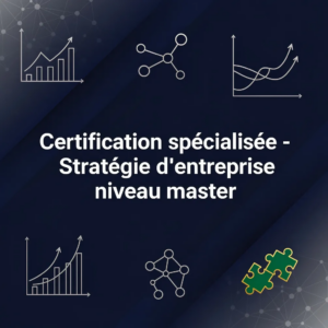 Certification spécialisée - Stratégie d'entreprise niveau master