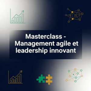 Masterclass - Management agile et leadership innovant